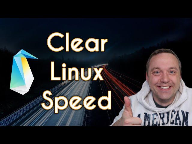 Clear Linux | The Fastest Linux Distro?