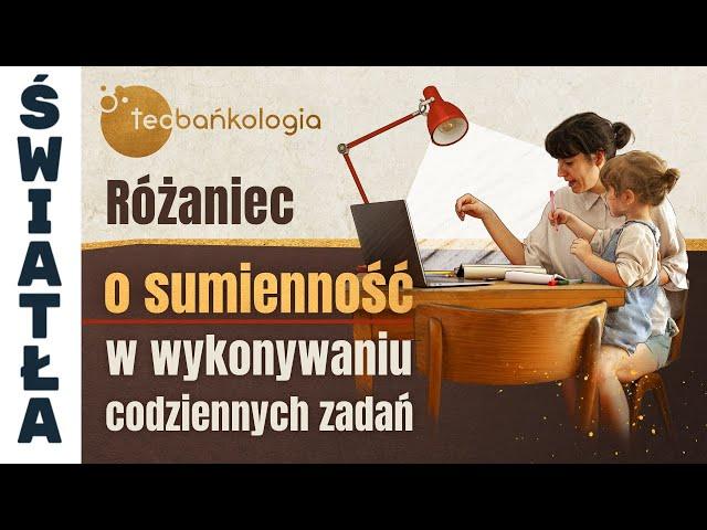 Różaniec Teobańkologia  o sumienność w wykonywaniu codziennych zadań 26.09 Czwartek