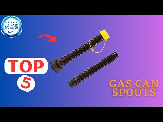 Best Gas Can Spouts Buying Guide 2023