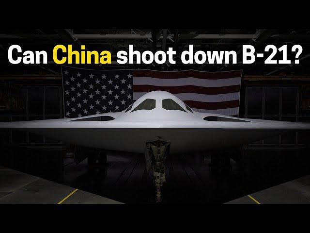 Can China shoot down B-21 bomber? The answer is YES and here is why!