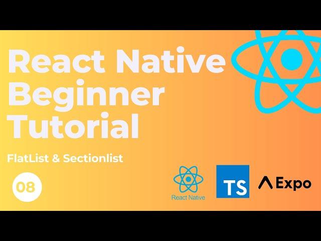 React Native Beginner Tutorial #8 - FlatList & SectionList