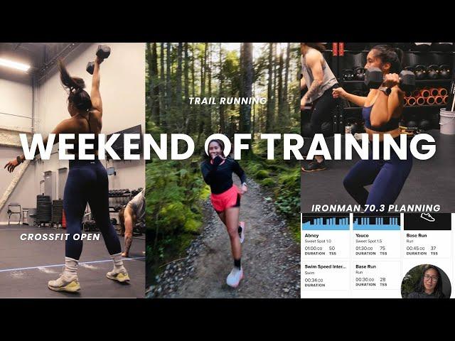 WEEKEND OF TRAINING | IRONMAN 70.3 Planning, CrossFit Open 25.1 & trail running