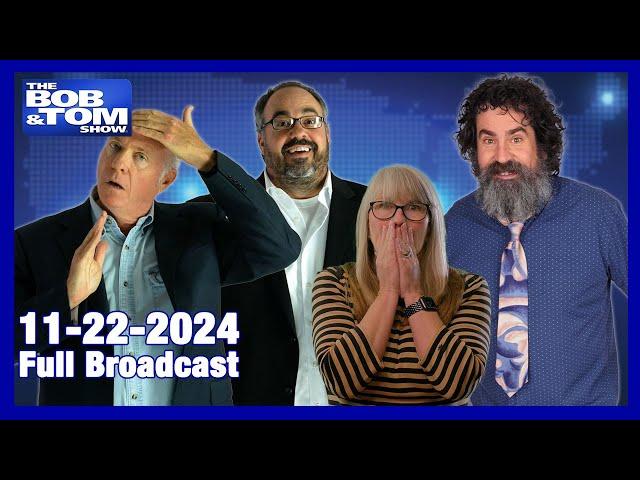 The BOB & TOM Show - November 22, 2024