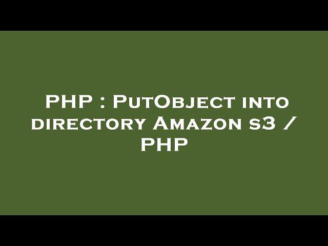 PHP : PutObject into directory Amazon s3 / PHP