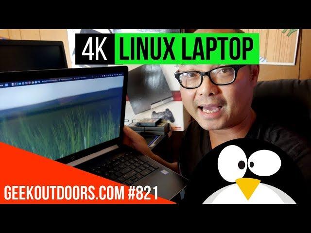 4K Linux Laptop (Can It Handle 4K?!!) Geekoutdoors.com EP821