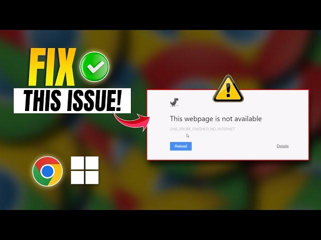 How to Fix 'DNS Probe Finished No Internet' Error On Google Chrome on PC