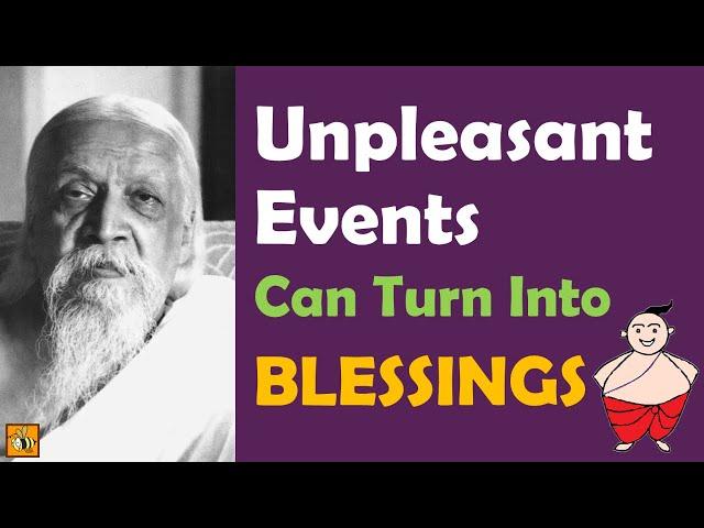 Sometimes Unpleasant Things Happen So a Greater Good Can Emerge | Sri Aurobindo