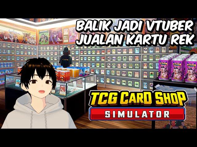 Jualan Kartu Sambil Balik Jadi VTuber Hehe - TCG Card Shop Simulator