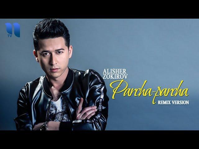 Alisher Zokirov - Parcha-parcha | Алишер Зокиров - Парча-парча (remix version)