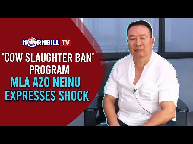 'COW SLAUGHTER BAN' PROGRAM: MLA AZO NEINU EXPRESSES SHOCK