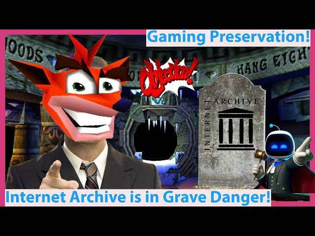 Internet Archive is in DANGER! A Gaming Preservation Potential Nightmare