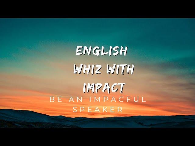 English Whiz with Impact | Improve your English Vocabulary