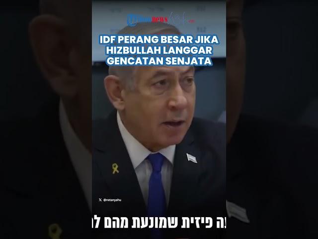 IDF Diperintahkan Netanyahu Bakal Perang Besar jika Perjanjian Gencatan Senjata Dilanggar Hizbullah