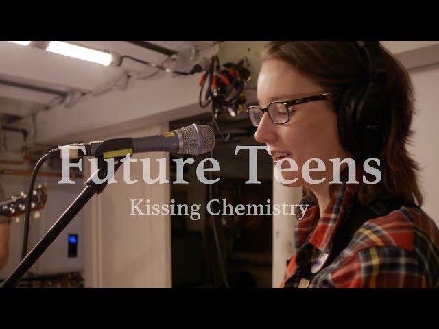 Future Teens - "Kissing Chemistry" - Basement Session