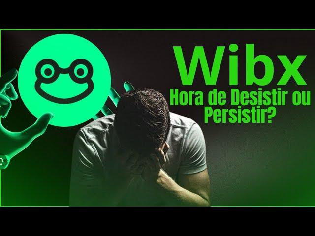 WIBX - PERSISTIR OU DESISTIR momento de OURO