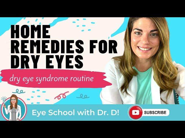 Home Remedies for Dry Eyes | Doctor Recommended Daily Dry Eye Routine | Dry Eye Syndrome Routine