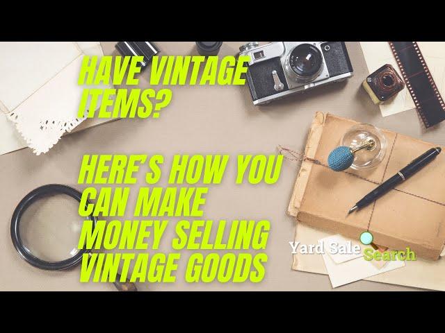 Have Vintage Items? Here’s How You Can Make Money Selling Vintage Goods | Yard Sale Search