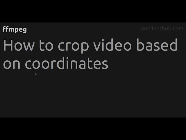 How to crop video based on coordinates #ffmpeg