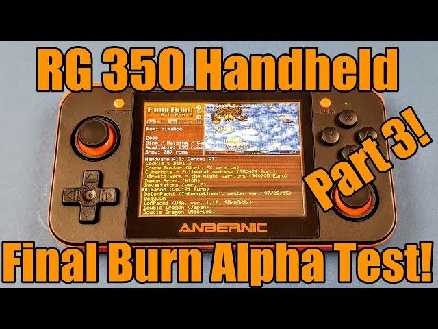 RG350 - Anbernic - Retro Gaming Handheld - Final Burn Alpha - FBA Games Tested - Part 3!