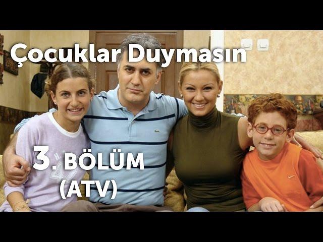 Çocuklar Duymasın 3. Bölüm (ATV)