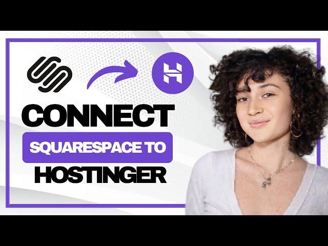 How to Connect Squarespace Domain to Hostinger (Best Method)