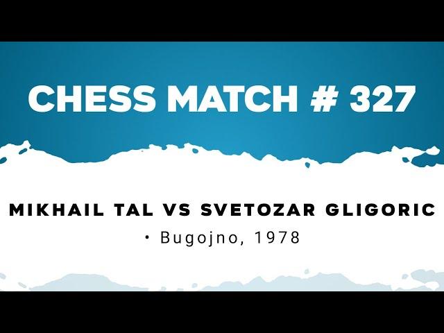 Mikhail Tal vs Svetozar Gligoric • Bugojno, 1978