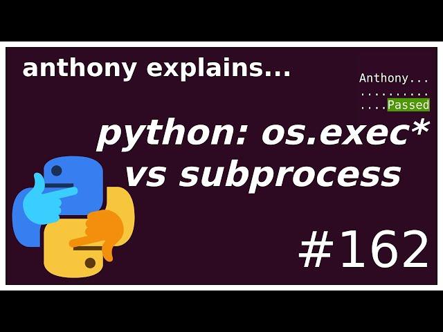 python: os.exec* vs subprocess (intermediate) anthony explains #162