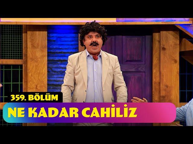 Ne Kadar Cahiliz - 359. Bölüm (Güldür Güldür Show)