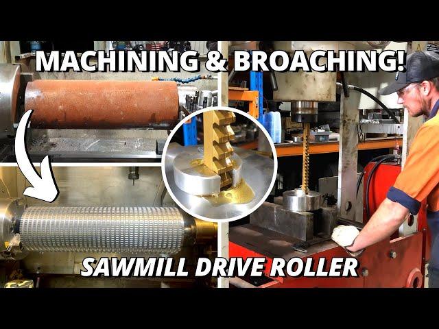 Sawmill Drive Roller | Machining & Broaching