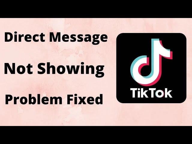 Tiktok Direct Message Option Not Showing 2022 | How to Fix Direct Message on Tiktok | 2022