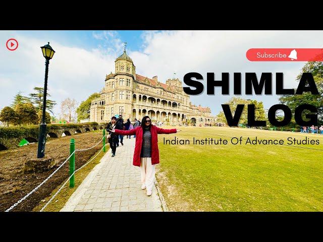 SHIMLA TRAVEL VLOG | Indian Institute Of Advance Studies | Exploring the Mall Road of Shimla