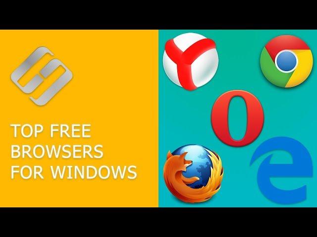 Top Free Browsers for Windows: Google Chrome, Microsoft Edge, Opera, Yandex Browser 