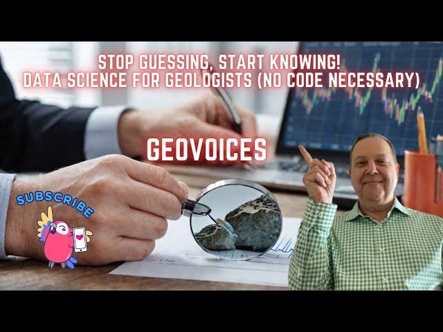 Stop Guessing, Start KNOWING! Data Science for Geologists (no code necessary)