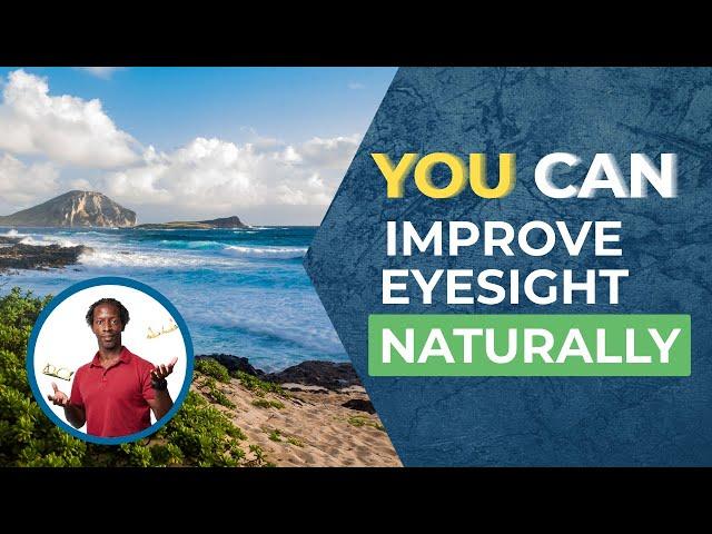 Improve Your Eyesight Naturally