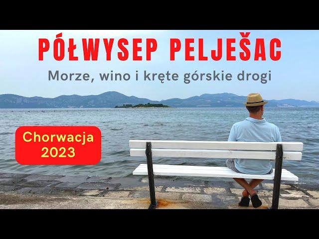 Chorwacja 2023 - Półwysep Pelješac: Orebić, Ston, Dingač, Lovište oraz morze, wino i kalmary