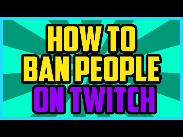 Twitch - HOW TO BAN SOMEONE ON TWITCH 2016 (QUICK & EASY) - Ban Twitch Chat Users Tutorial