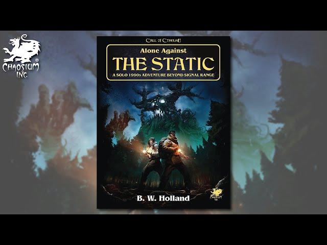 Alone Against the Static | Chaosium Unveiled