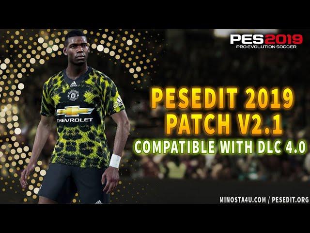 PES 2019 ● PESEdit 2019 Patch V2.1 Season 2019 ● Compatible With DLC 4.0 