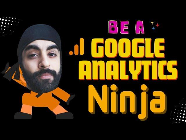 Google Analytics 4 Tutorial for Budding Ninjas | GA4 Tutorial | GA4 Course