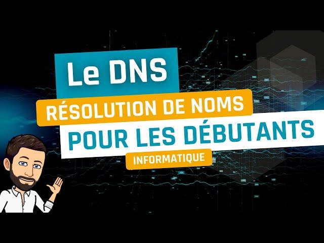 Le DNS pour les débutants