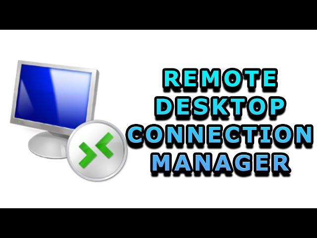 Remote desktop connection manager