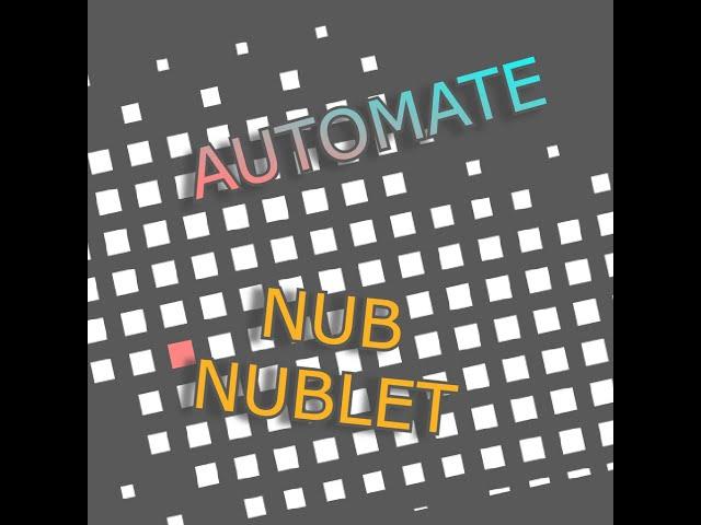 Nub Nublet - Automate