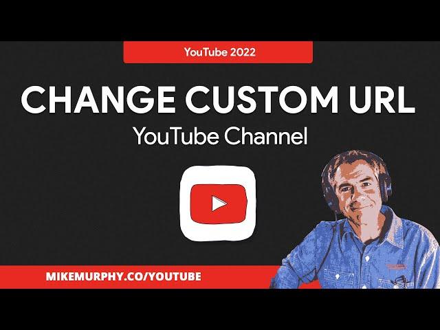 How To Change YouTube Channel Custom URL