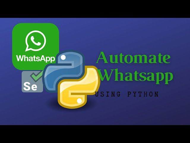 Automate Whatsapp using Python || 15 lines of code || Selenium