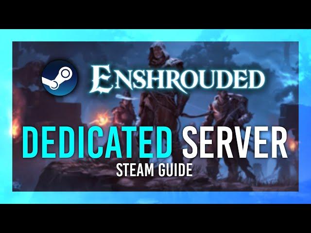 Enshrouded Steam Dedicated Server Setup | Host a FREE Private Server | Full Guide