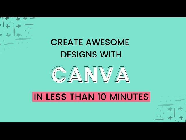 Quick Start to Canva:  How to Create Awesome Designs in Minutes