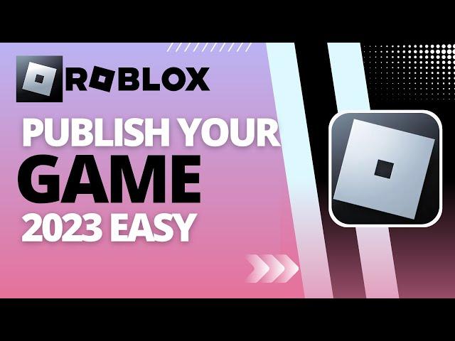 Roblox Studio - How To Publish Your Game 2023 (Easy)