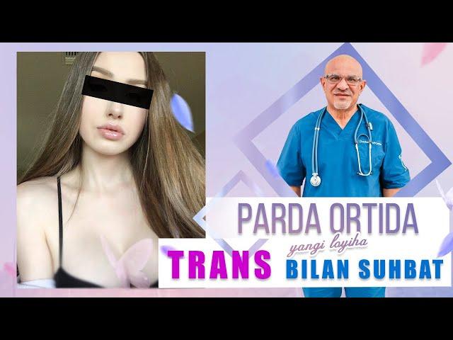 #259 TRANS BILAN SUHBAT. PARDA ORTIDA yangi loyiha