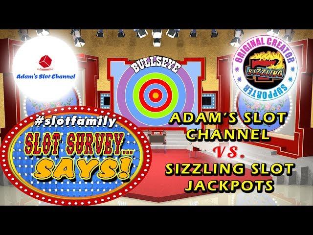 #SlotFamily SLOT SURVEY SAYS  ADAM'S SLOT VIDEOS vs. SIZZLING SLOT JACKPOTS   LIVE GAME SHOW