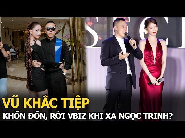 Vũ Khắc Tiệp khốn đốn, rời Vbiz khi xa Ngọc Trinh?